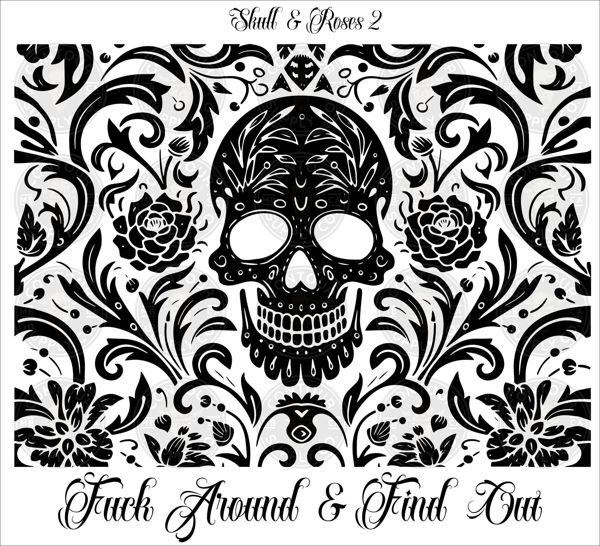 Fuck Around & Find Out - Engraved 20oz Insulated Skinny Tumbler | Skull and Roses Design | Laser Engraved Wrap - Contour Supply Co.